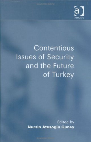 Contentious Issues of Security and the Future of Turkey.