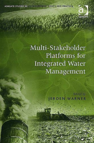 Multistakeholder Platforms for Integrated Water Management Ashgate Gower Studies in Environmental Policy and Practice