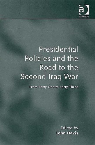 Presidential Policies and the Road to the Second Iraq War : From Forty One to Forty Three.