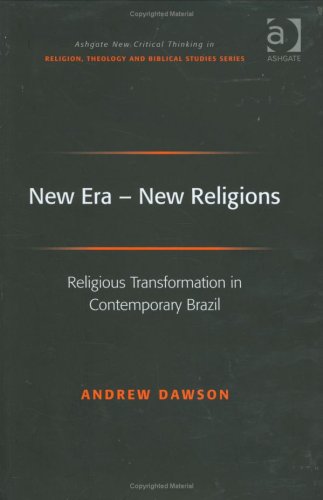 New Era - New Religions : Religious Transformation in Contemporary Brazil.