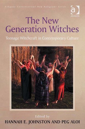 The New Generation Witches Teenage Witchcraft in Contemporary Culture