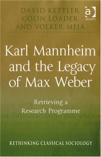 Karl Mannheim and the Legacy of Max Weber