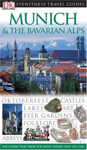 Munich &amp; the Bavarian Alps (Eyewitness Travel Guides)