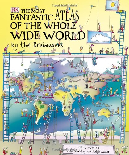 The Most Fantastic Atlas of the Whole Wide World...By The Brainwaves