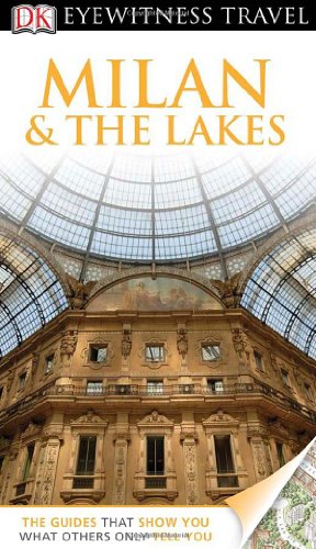 Milan &amp; the Lakes (DK Eyewitness Travel Guide)