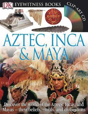 Aztec, Inca &amp; Maya [With CDROM and Charts]