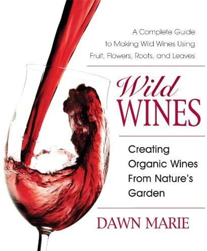 Wild Wines: Creating Organic Wines from Nature's Garden