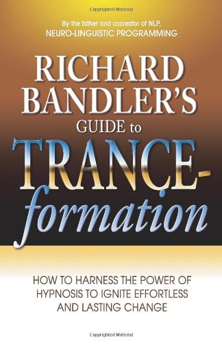 Richard Bandler's Guide to Trance-formation