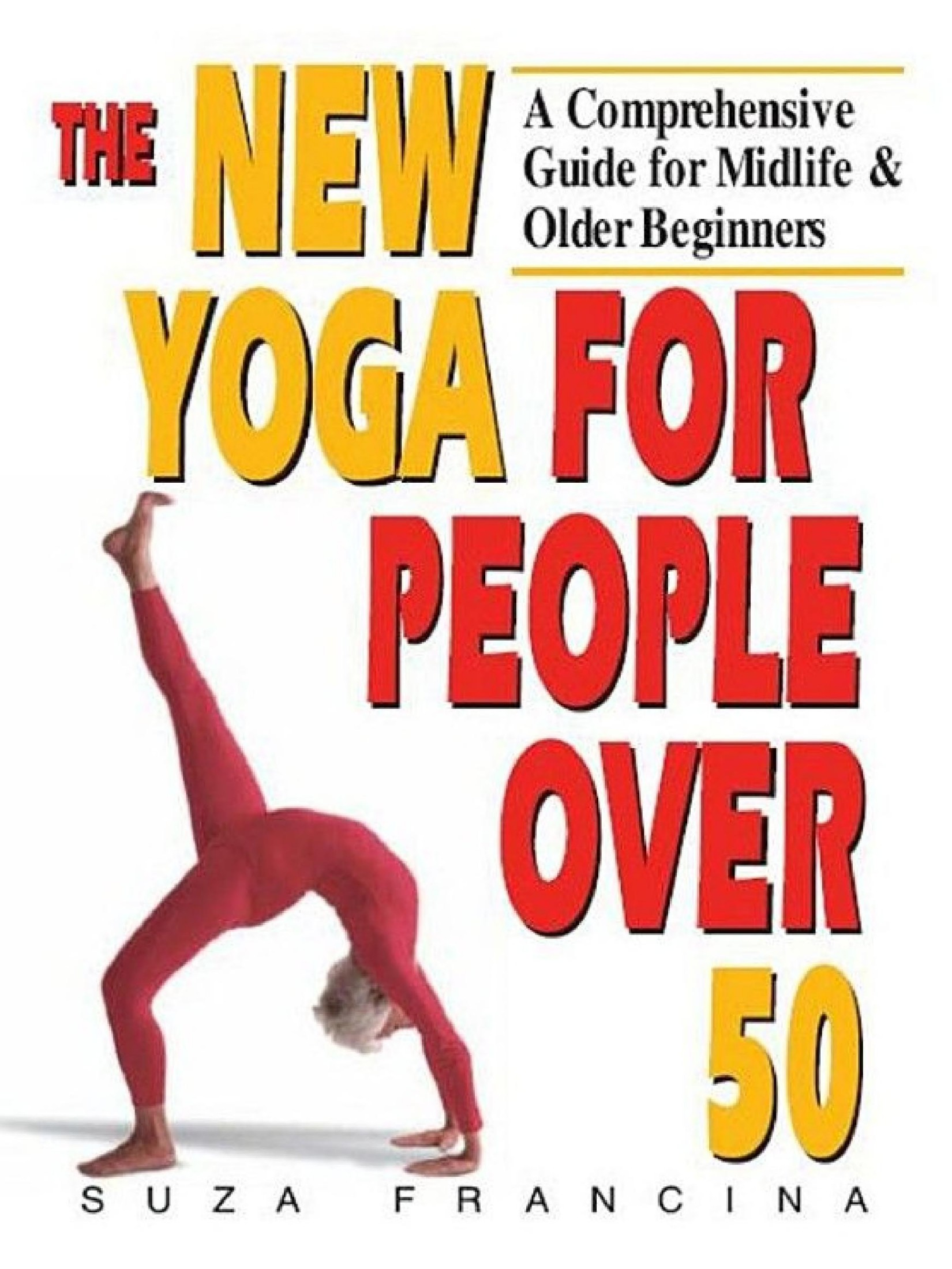 The New Yoga for People Over 50