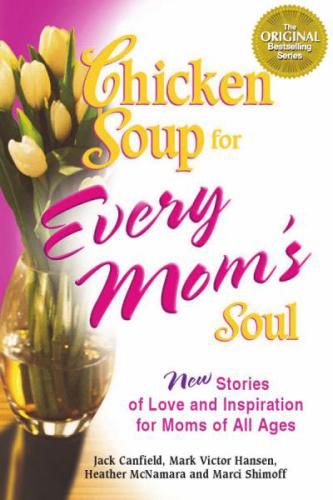 Chicken Soup for Every Mom's Soul