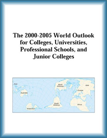 The 2000-2005 world outlook for colleges, universities, professional schools, and junior colleges