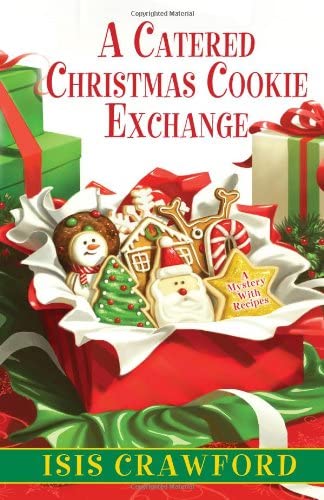 A Catered Christmas Cookie Exchange (A Mystery With Recipes)