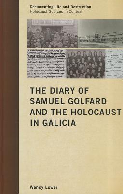 The Diary of Samuel Golfard and the Holocaust in Galicia