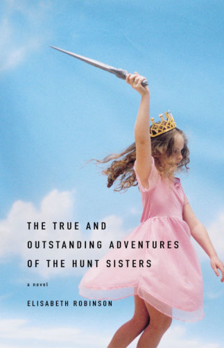The True and Outstanding Adventures of the Hunt Sisters