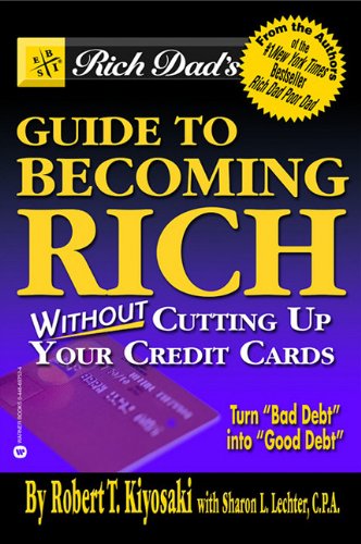 Rich Dad's Advisors®: Guide to Becoming Rich . . . Without Cutting up Your Credit Cards