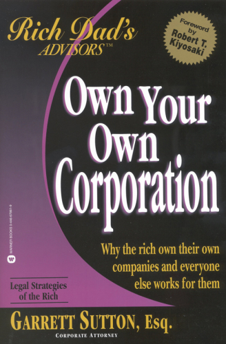 Rich Dad's Advisors®: Own Your Own Corporation