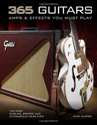 365 Guitars, Amps  Effects You Must Play