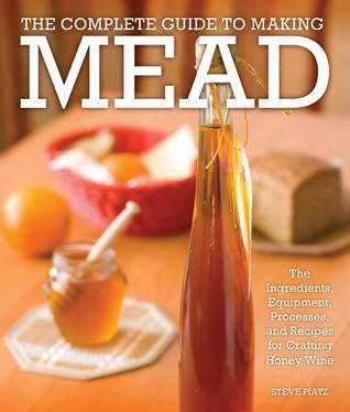 The Complete Guide to Making Mead