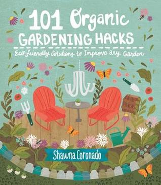 101 Organic Gardening Hacks