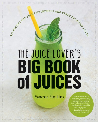 The Juice Lover's Big Book of Juices