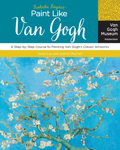 Paint Like Van Gogh: A Step-by-Step Course to Painting Van Gogh's Classic Artworks