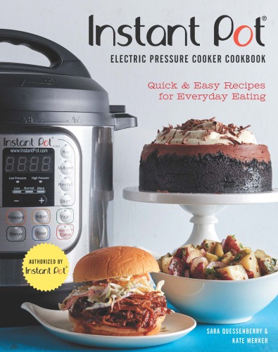 Instant Pot® Electric Pressure Cooker Cookbook (An Authorized Instant Pot® Cookbook)