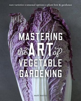 Mastering the Art of Vegetable Gardening