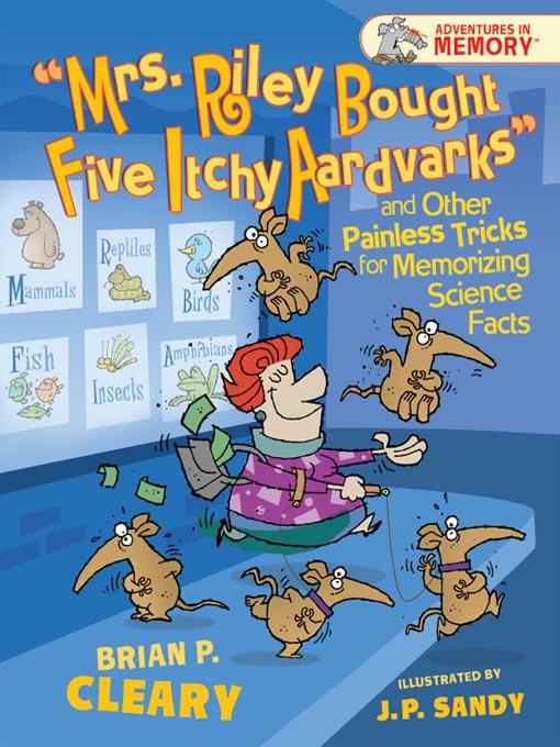 Mrs. Riley Bought Five Itchy Aardvarks and Other Painless Tricks for Memorizing Science Facts