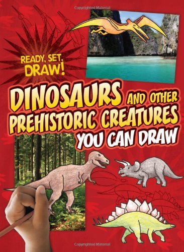 Dinosaurs and Other Prehistoric Creatures You Can Draw