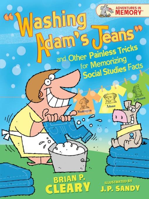 Washing Adam's Jeans and Other Painless Tricks for Memorizing Social Studies Facts