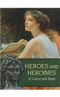Heroes and Heroines of Greece and Rome.