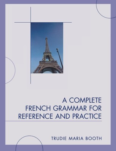 A Complete French Grammar for Reference and Practice