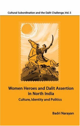 Women Heroes and Dalit Assertion in North India