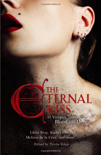 The Eternal Kiss: 13 Vampire Tales of Blood and Desire