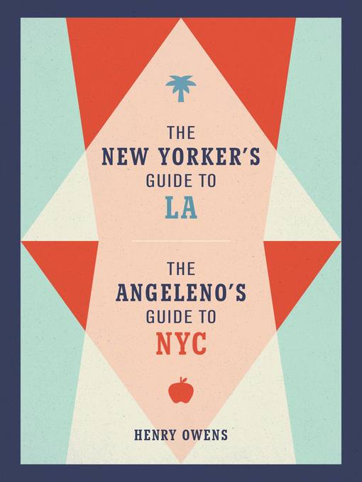 The New Yorker's Guide to LA, the Angeleno's Guide to NYC