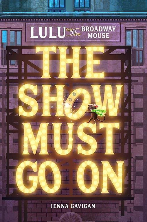 Lulu the Broadway Mouse: The Show Must Go On (The Broadway Mouse series)