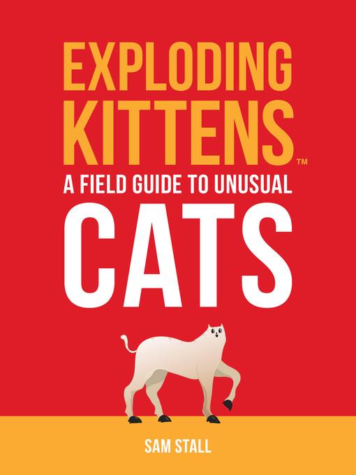 Exploding Kittens--A Field Guide to Unusual Cats