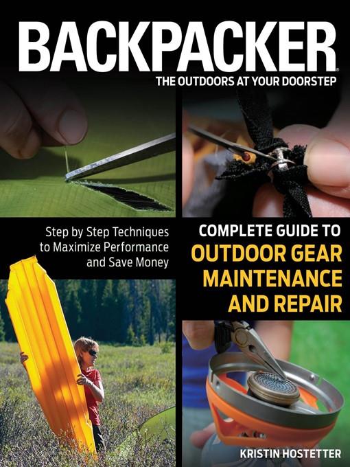 Backpacker Magazine's Complete Guide to Outdoor Gear Maintenance and Repair