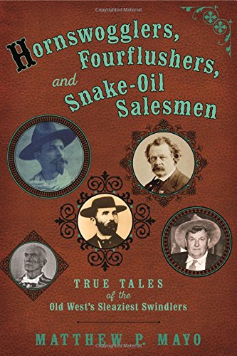 Hornswogglers, Fourflushers &amp; Snake-Oil Salesmen