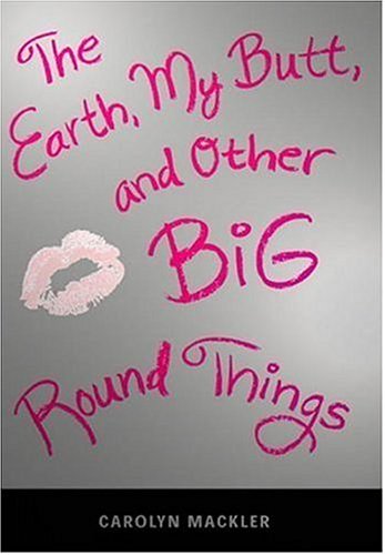 The Earth, My Butt, And Other Big Round Things