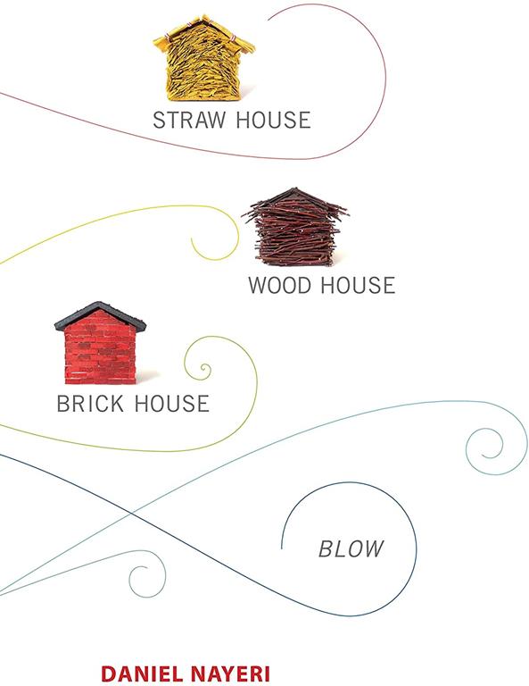 Straw House, Wood House, Brick House, Blow: Four Novellas by Daniel Nayeri