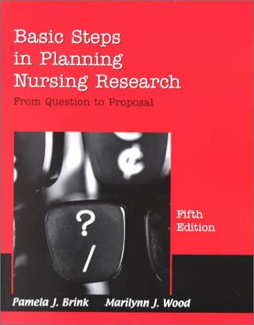 Basic Steps in Planning Nursing Research: From Question to Proposal