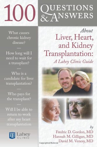 100 Q&amp;A about Liver, Heart, &amp; Kidney Transplantation