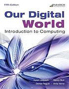 Our digital world : introduction to computing