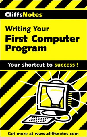 CliffsNotes Writing Your First Computer Program