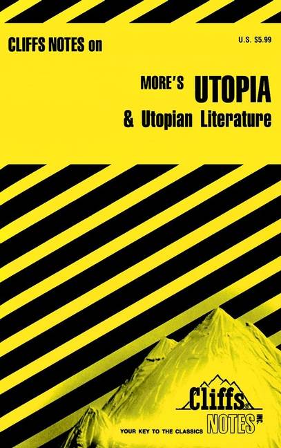 CliffsNotes on More's Utopia & Utopian Literature