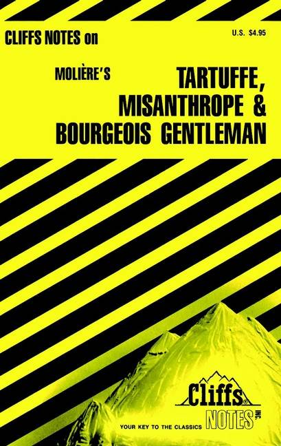 CliffsNotes on Moliere's Tartuffe, The Misanthrope &The Bourgeois Gentleman