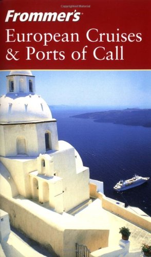 Frommer's? European Cruises &amp; Ports of Call