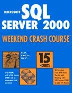 Microsoft SQL Server 2000 Weekend Crash Course [With 2 CDROMs]