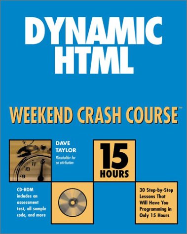 Dynamic HTML Weekend Crash Course [With CDROM]